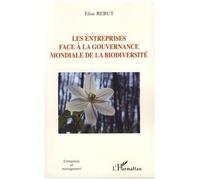 Elise Rebut – Les entreprises face à la gouvernance mondiale de la biodiversité – Essai – Broché