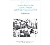 Les Entreprises Françaises Face À L'allemagne De 1945 À La Fin Des Années 1960