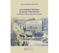Les entreprises horticoles du quartier Saint-Marceau: en Orléans et Olivet, entre Loire et Loiret