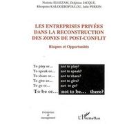 Les entreprises privées dans la reconstruction des zones de post-conflit Julie Perrin (Auteur), Kleopatra Kalogeropoulou (Auteur), Noémie Ellezam (Auteur), Delphine Jacque (Auteur)