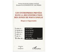 Les Entreprises Privées Dans La Reconstruction Des Zones De Post-Conflit - Risques Et Opportunités