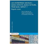 Les Entreprises Sociales : Quels Statuts, Quels Acteurs, Pour Quel Impact ? - Regards Croisés
