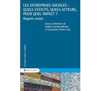 Les Entreprises Sociales : Quels Statuts, Quels Acteurs, Pour Quel Impact ? - Regards Croisés