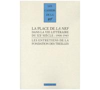 Les Entretiens De La Fondation Des Treilles Tome 3 - La Place De La Nrf Dans La Vie Littéraire Du Xxe Siècle : 1908-1943