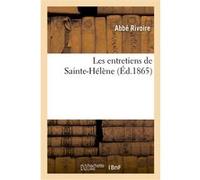 Les entretiens de Sainte-Hélène Abbé Rivoire (Auteur)