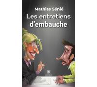 Les entretiens d'embauche - Mathias Sénié - Le Lys Bleu - broché - Théâtre