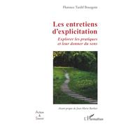 Les entretiens d'explicitation: Explorer les pratiques et leur donner du sens