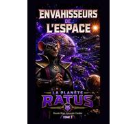 Les Envahisseurs de l’Espace: Livre 1 - Planète Ratus