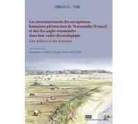 Les Environnements Des Occupations Humaines Pléistocènes De Normandie (France) Et Des Îles Anglo-Normandes Dans Leur Cadre Chronologique - Des Milieux Et Des Hommes