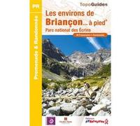 Les environs de Briançon à pied: Parc national des Ecrins
