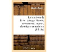 Les environs de Paris : paysage, histoire, monuments, moeurs, chroniques et traditions (Éd.18e) - Collectif - Hachette Bnf - broché - Livre