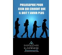 Les Envoyés d'Ailleurs: Philosophie pour ceux qui croient que il doit y avoir plus