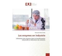 Les enzymes en industrie Utilisations des enzymes dans la transformation industrielle et altérations des aliments - Mohamed Marouf Aribi - Universitaires Europeennes - broché - Livre