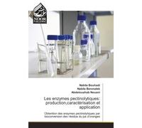 Les enzymes pectinolytiques: production,caracterisation et application Obtention des enzymes pectinolytiques par bioconversion des residus du jus d'oranges - Nabila Bouhadi, - Noor Publishing - broché