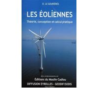 Les éoliennes Théorie, conception et calcul pratique - Désiré Le Gouriérès - Moulin Cadiou - broché - Guide
