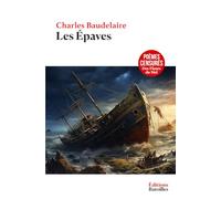 Les Épaves (Poèmes censurés des Fleurs du Mal): Édition annotée incluant une biographie et un contexte historique