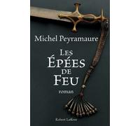 Les épées de feu - Michel Peyramaure - Robert Laffont - broché - Roman