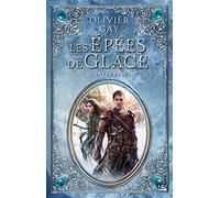 Olivier Gay – Les Épées de glace – L'intégrale – Roman – Broché