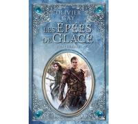 Olivier Gay – Les Épées de glace – L'intégrale – Roman – Broché