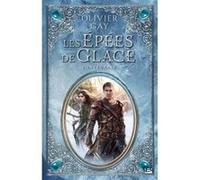 Olivier Gay – Les Épées de glace – L'intégrale – Roman – Broché