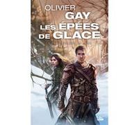 Les Épées de glace, T1 : Le Sang sur la lame Olivier Gay (Auteur)