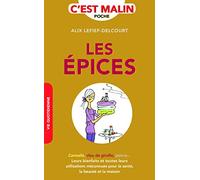 Les épices, c'est malin: Canelle, clou de girofle, poivre... leurs bienfaits toutes leurs utilisations