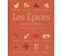 Les Epices - Conseils D'experts - Les Comprendre, Les Associer, Les Cuisiner Tout Simplement