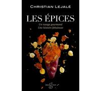 Les Epices Un voyage gourmand, une histoire fabuleuse - Christian Lejalé - Imagine & Co - broché - Guide