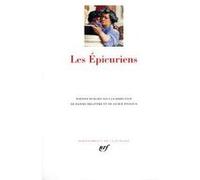 Les Épicuriens Collectif (Auteur), un collectif de traducteurs (Traduction), Daniel Delattre (Editeur du volume), Jackie Pigeaud (Editeur du volume)