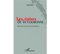 Les épines de la couronne: Réflexions sur le pouvoir politique – L'Harmattan