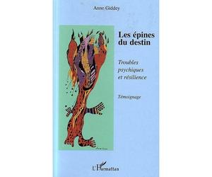 Les épines du destin Troubles psychiques et résilience - Témoignage - Anne Giddey - L'harmattan - broché - Essai