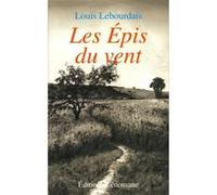 Les Epis du vent Louis Lebourdais (Auteur)