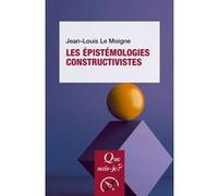 Les Épistémologies constructivistes Jean-Louis Le Moigne (Auteur)