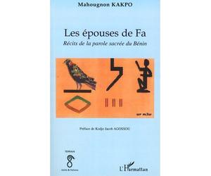 Les épouses de Fa Récits de la parole sacrée du Bénin - Mahougnon Kakpo - L'harmattan - broché - Roman
