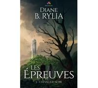 Les Épreuves Chevalier noir, T3 - Diane B. Rylia - MxM Bookmark - broché - Roman