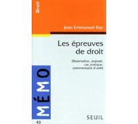 Les Epreuves de droit. Dissertation, exposé, cas pratique, commentaire d'arrêt