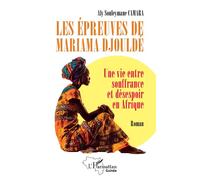 Les Épreuves De Mariama Djouldé - Une Vie Entre Souffrance Et Désespoir En Afrique