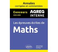 Les épreuves écrites de maths: Concours 2020-2025 Agreg interne