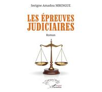 Les épreuves judiciaires - Serigne Amadou Mbengue - L'harmattan - broché - Roman