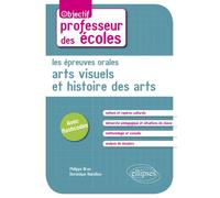 Les épreuves orales d'Arts visuels et Histoire des arts - Philippe Brun - Ellipses - broché - Scolaire / Universitaire