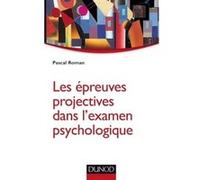 Les épreuves projectives dans l'examen psychologique Pascal Roman (Auteur)