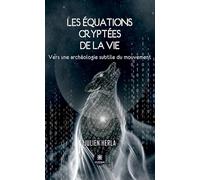 Les équations cryptées de la vie: Vers une archéologie subtile du mouvement