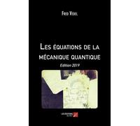 Les Équations De La Mécanique Quantique - Edition 2019