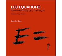 Les équations fondamentales de la physique - Sander Bais - Desiris Eds - broché - Essai