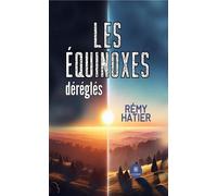 Les équinoxes déréglés - Rémy Hatier - Le Lys Bleu - broché - Roman