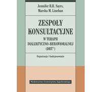 Les équipes de consultation en thérapie comportementale dialectique (TCD®) Jennifer H. R. Sayrs, Marsha M. Linehan (Buch auf Polnisch)