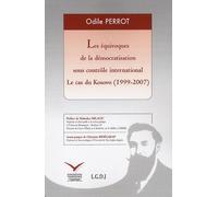 Les Équivoqes De La Démocratisation Sous Contrôle International - Le Cas Du Kosovo (1999-2007)
