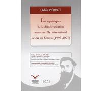Les équivoques de la démocratisation sous contrôle international - le cas du ko Le cas du Kosovo (1999-2007) - Odile Perrot - Fondation Varenne - broché - Etude
