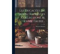 Les Éricacées Du Japon D'après Les Collections M. L'abbé Faurie...