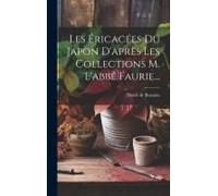 Les Éricacées Du Japon D'après Les Collections M. L'abbé Faurie...
